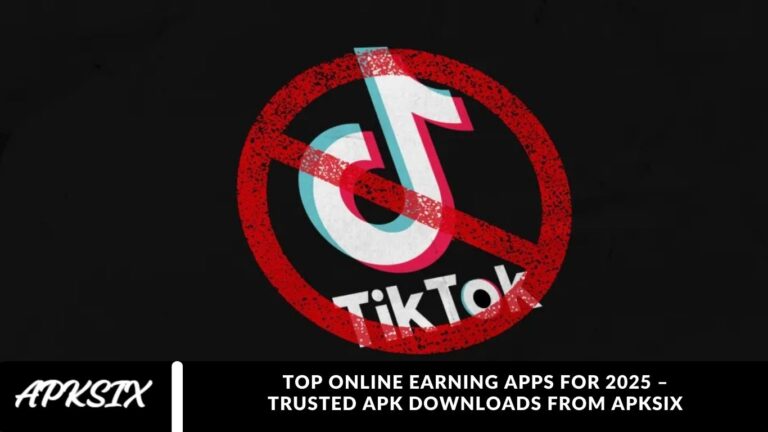 Top Online Earning Apps for 2025 – Trusted APK Downloads from APKSIX