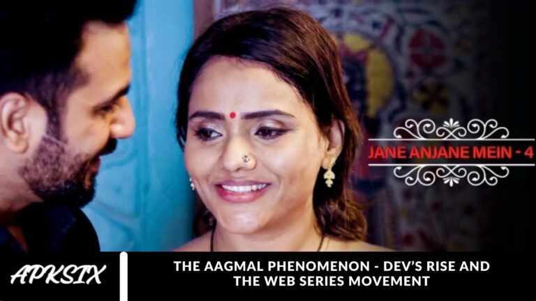 The Aagmal Phenomenon – Dev’s Rise and the Web Series Movement The Aagmal Phenomenon - Dev’s Rise and the Web Series Movement