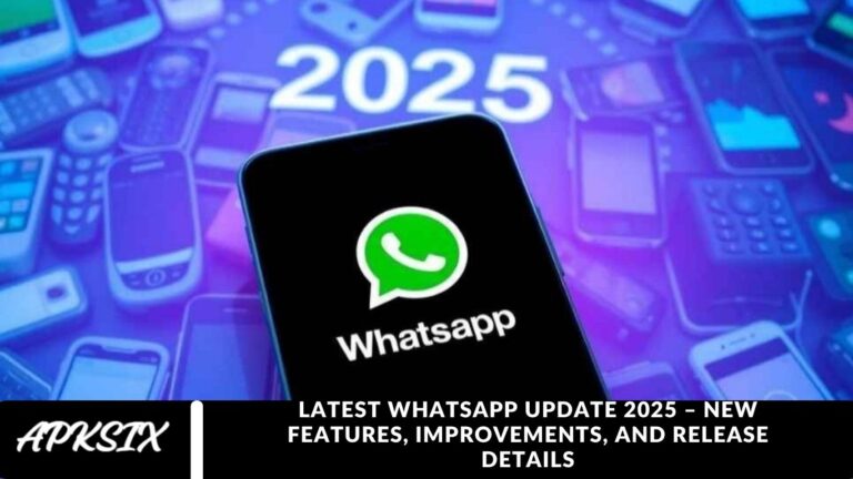 Latest WhatsApp Update 2025 – New Features, Improvements, and Release Details
