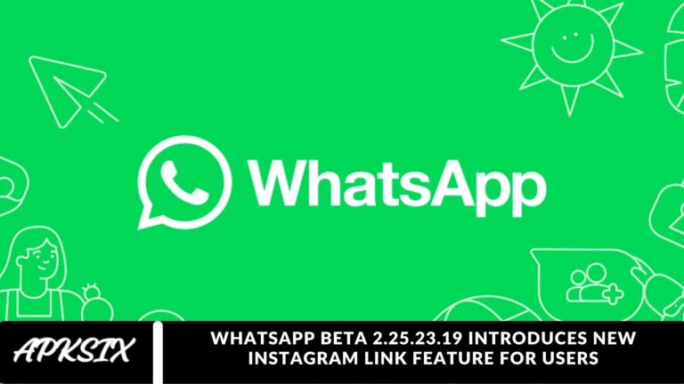WhatsApp Beta 2.25.23.19 Introduces New Instagram Link Feature for Users WhatsApp Beta 2.25.23.19 Introduces New Instagram Link Feature for Users