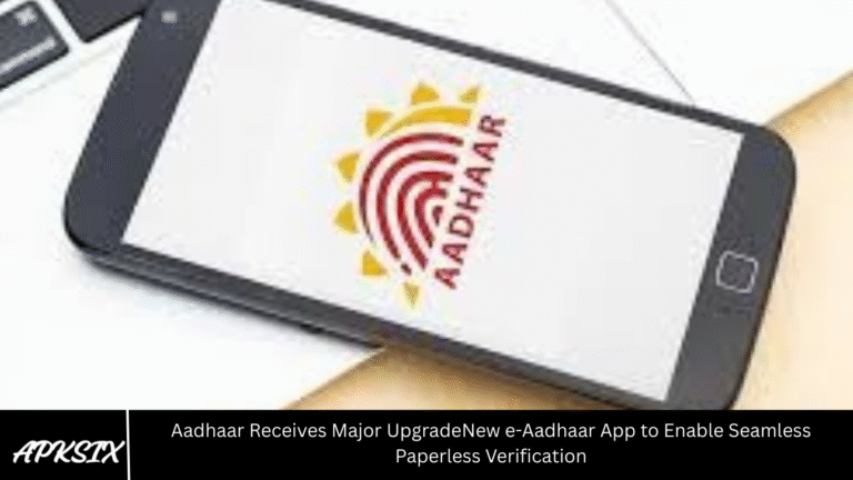 Aadhaar Receives Major UpgradeNew e-Aadhaar App to Enable Seamless Paperless Verification